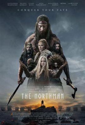 The Northman! A Bloody Saga of Revenge and Primal Fury?